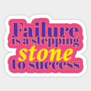 Failure is a stepping stone to success. Sticker